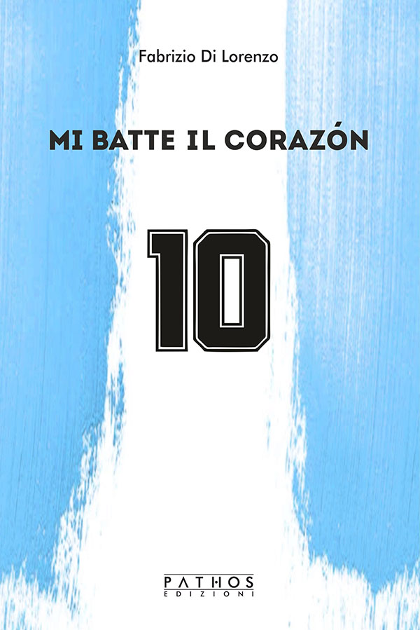 Fabrizio Di Lorenzo - Mi batte il corazòn - Pathos Edizioni 2021