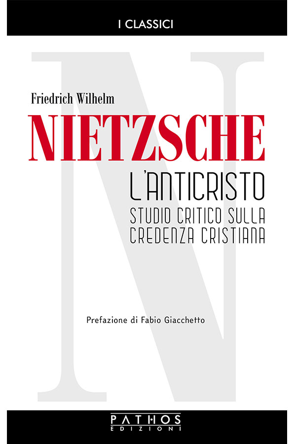Friedrich Wilhelm Nietzsche - L'Anticristo - Pathos Edizioni 2021