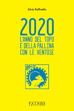 Silvia Ruffinello - 2020 L'anno del topo e della pallina con le ventose - Pathos Edizioni 2022