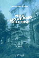 Alessandro Orofino - Per il lato obliquo delle cose- Pathos Edizioni 2022