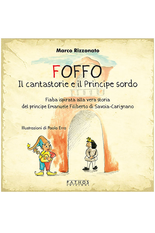 Marco Rizzonato - Foffo - Il cantastorie e il Principe sordo - Pathos Edizioni 2023