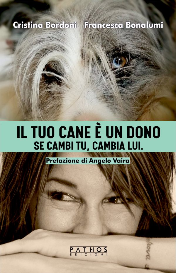 Cristina Bordoni, Francesca Bonaluni - Il tuo cane è un dono - Pathos Edizioni 2023