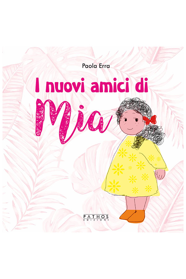 Paola Erra - I nuovi amici di Mia - Pathos Edizioni 2023